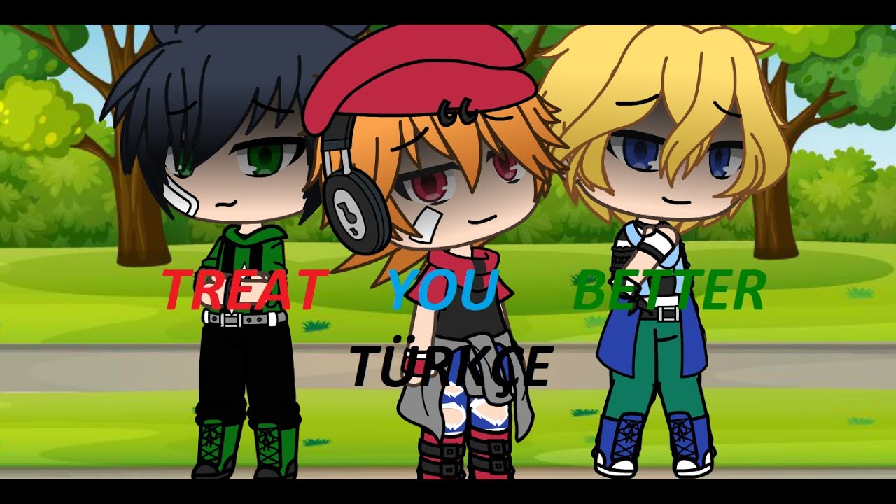 Treat You Better + Bonus Glmv / Türkçe / GLMV / ft. RRB, PPG , PRG ve RPKB