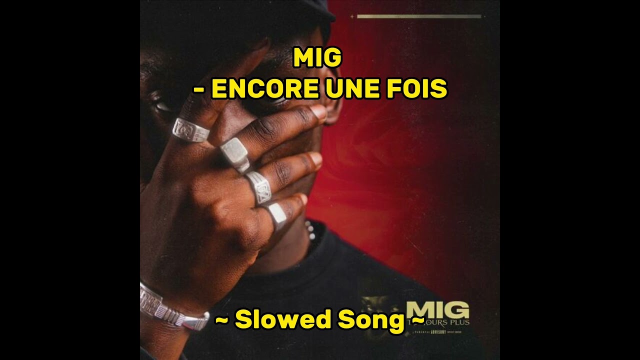 MIG - ENCORE UNE FOIS ( Slowed Song )