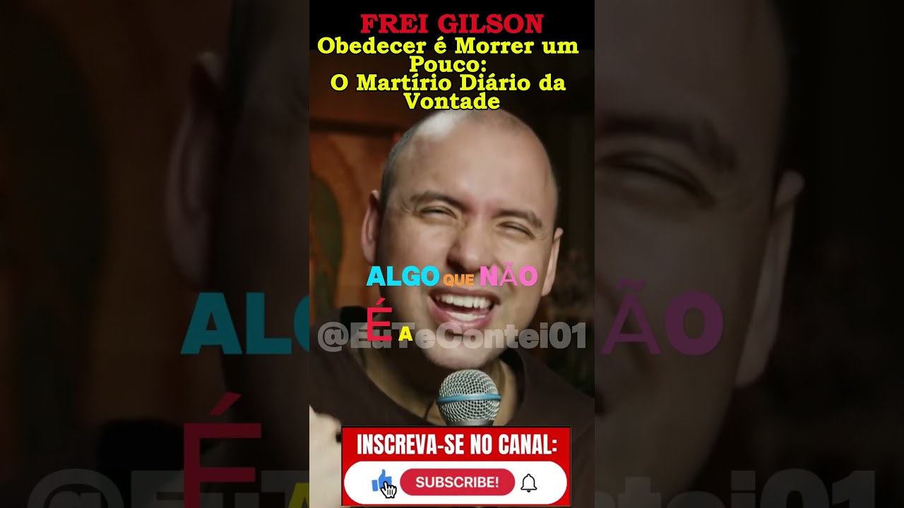 Frei Gilson - Obedecer é Morrer um Pouco: O Martírio Diário da Vontade