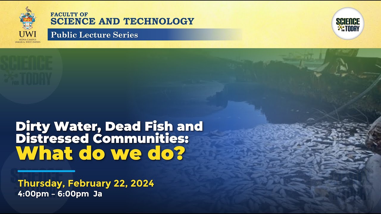 Dirty Water, Dead Fish and Distressed Communities: What do we do? | Science for Today Public Forum