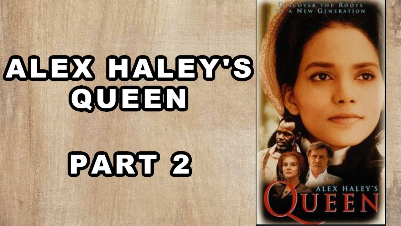 Alex Haley&rsquo;s Queen |  Part 2