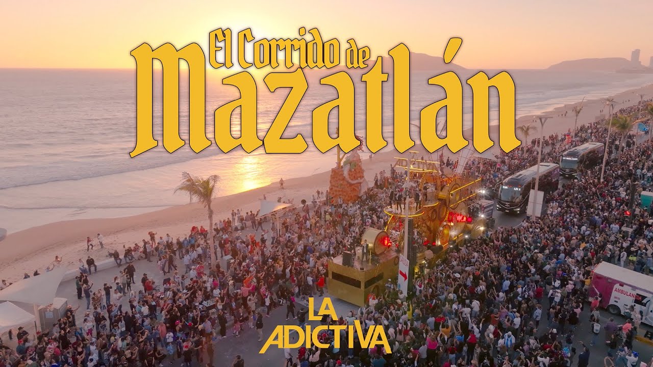 La Adictiva - El Corrido De Mazatlán (Video Oficial)