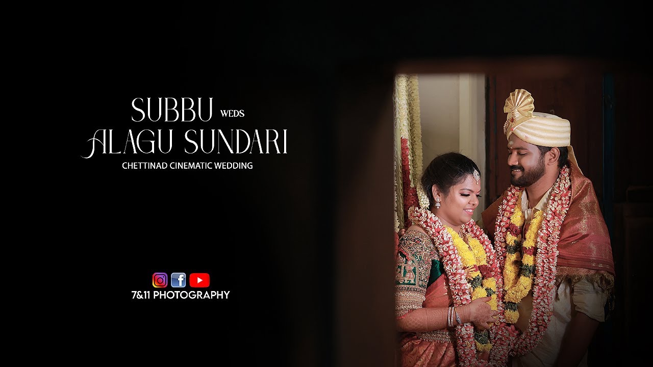 Subbu Weds Alagu Sundari | A Chettinad Cinematic Wedding | Kalayarmangalam | 7&11 Photography