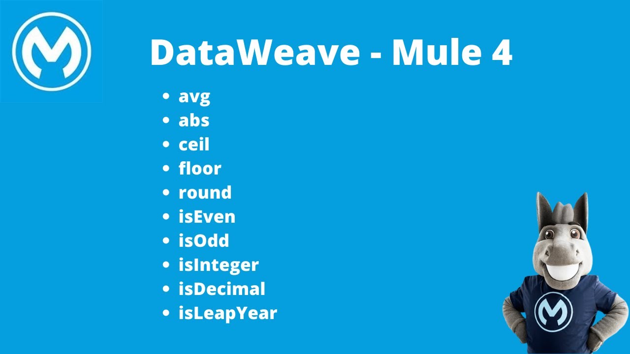 avg | abs | ceil | floor | round | isEven | isOdd | isInteger | isDecimal | isLeapYear - DataWeave