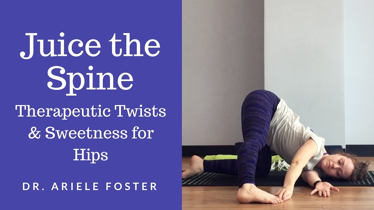 Juice the Spine: Therapeutic Twists, Sweetness for Hips - Full Yoga Class (43 Minutes)