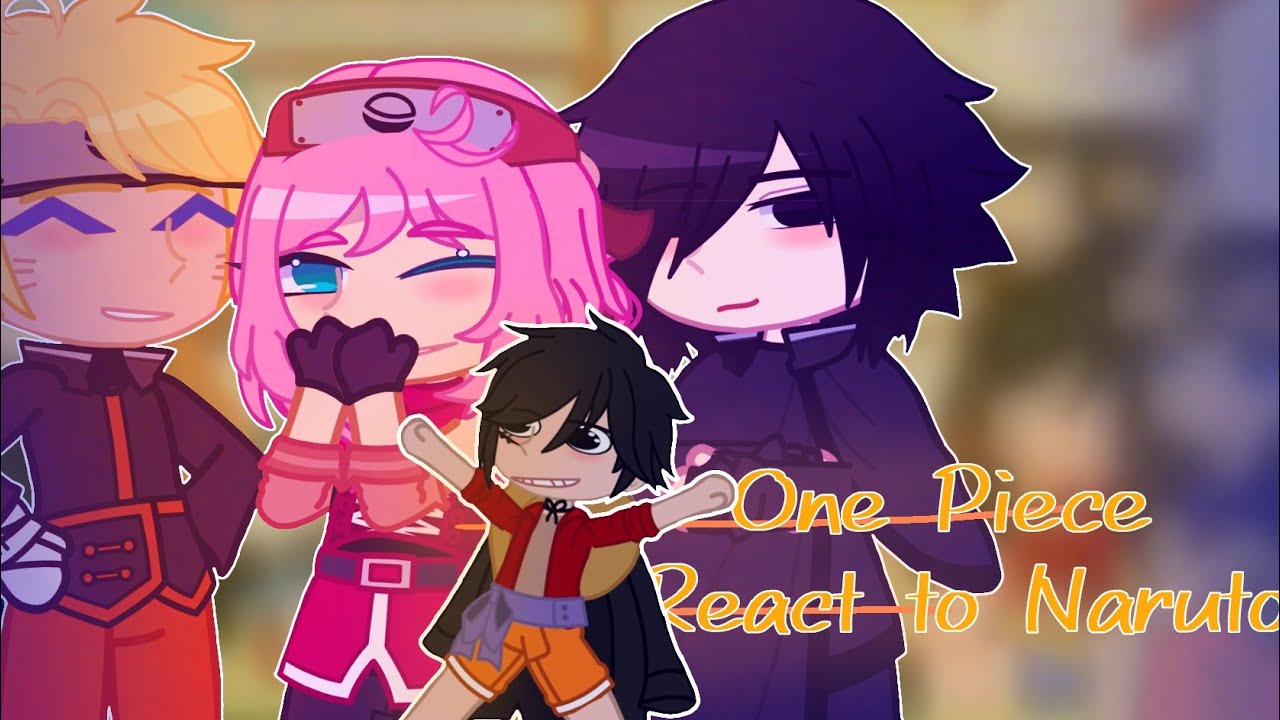 × One Piece Reacts to Naruto ×