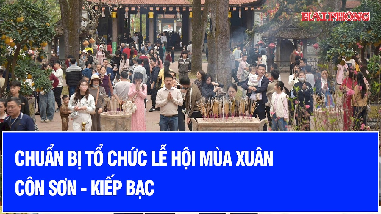 Chuẩn bị tổ chức lễ hội mùa xuân Côn Sơn - Kiếp Bạc