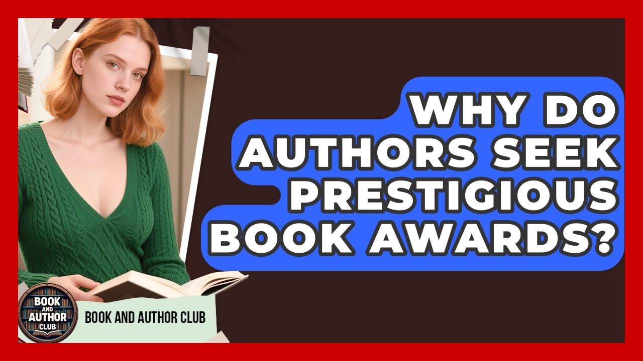 Why Do Authors Seek Prestigious Book Awards? | Book and Author Club News