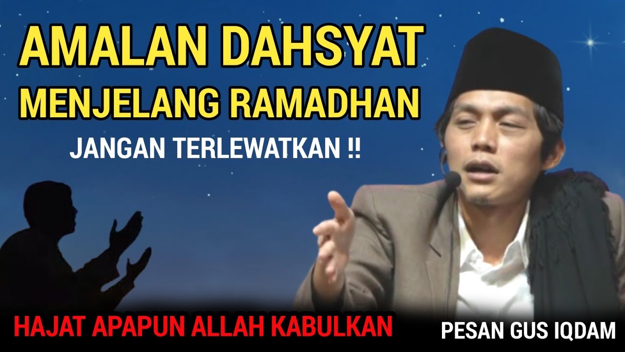 GUS IQDAM TERBARU - Amalan dahsyat menjelang ramadhan jangan terlewatkan !!