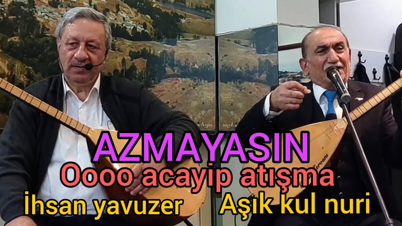 AZMAYASIN - Aşık kul nuri fit -Aşık İhsan Yavuzer  -acayip atışma