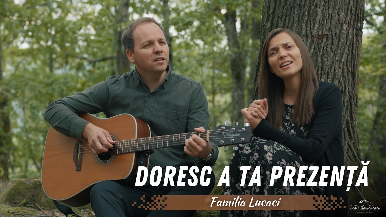 Doresc a Ta prezenţă | Familia Lucaci