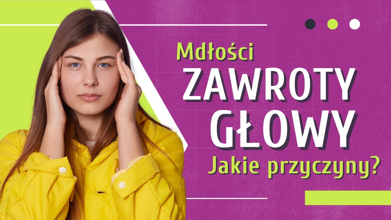 ZAWROTY GŁOWY Przyczyny 👉 Sprawdź Co To Może Być | Medycyna360