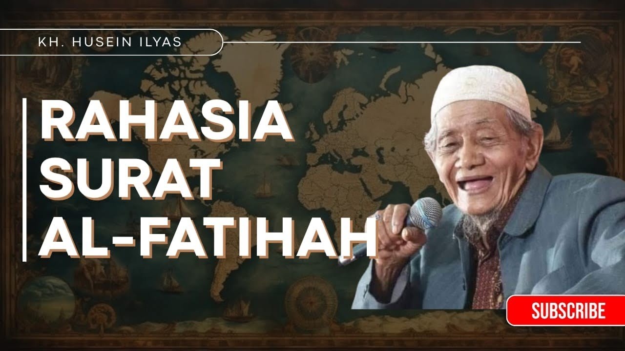 NGAJI KH HUSAIN ILYAS _ RAHASIA SURAT AL-FATIHAH