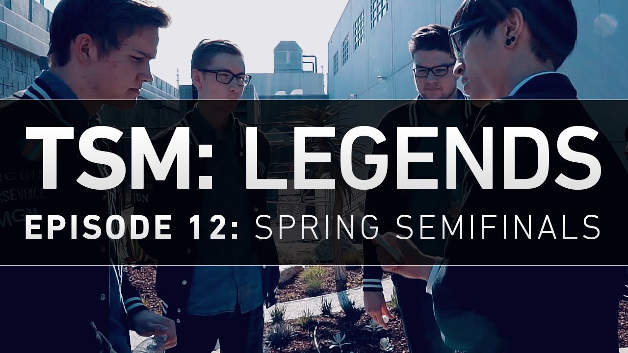 TSM: LEGENDS - Episode 12 - Spring Semifinals