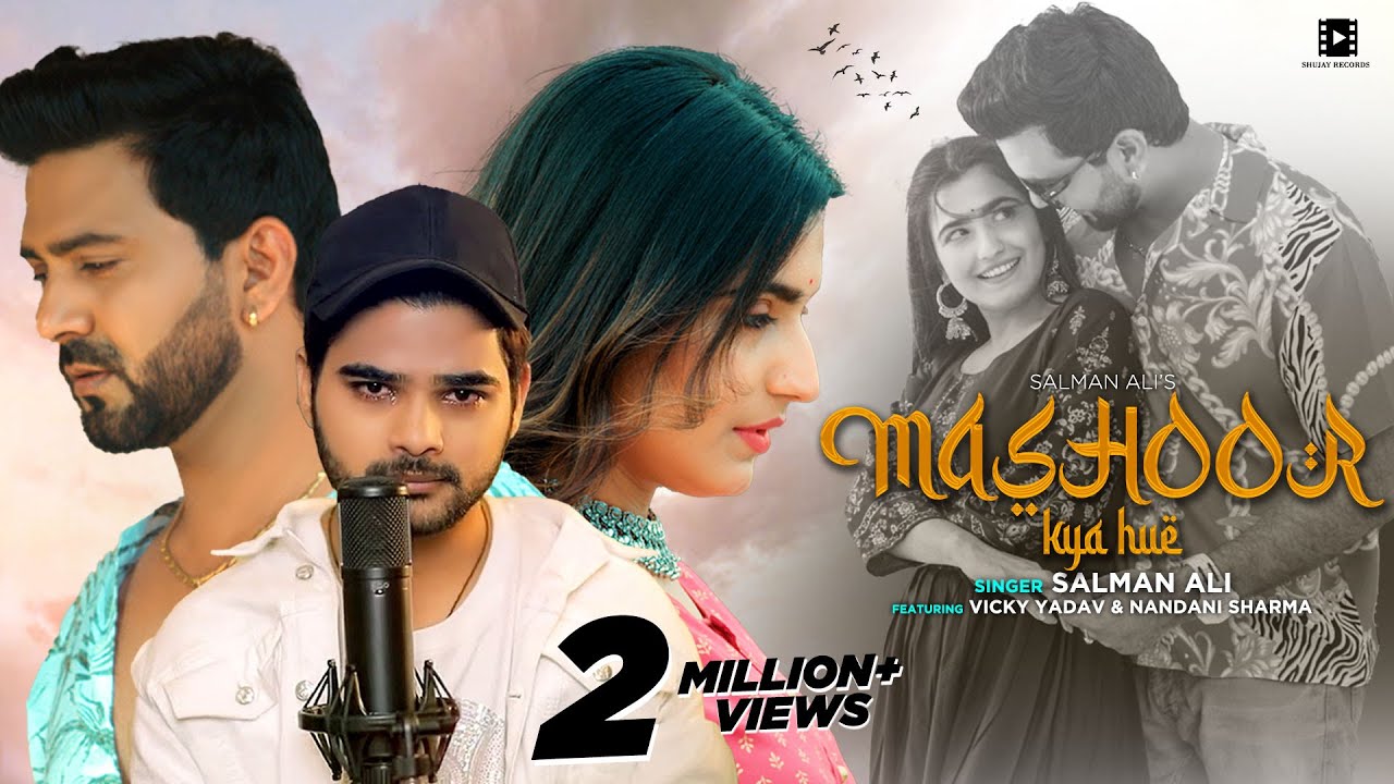 Mashoor Kya Hue (OFFICIAL VIDEO) Salman Ali | Vicky Yadav | Nandani Sharma | New Sad Song 2023