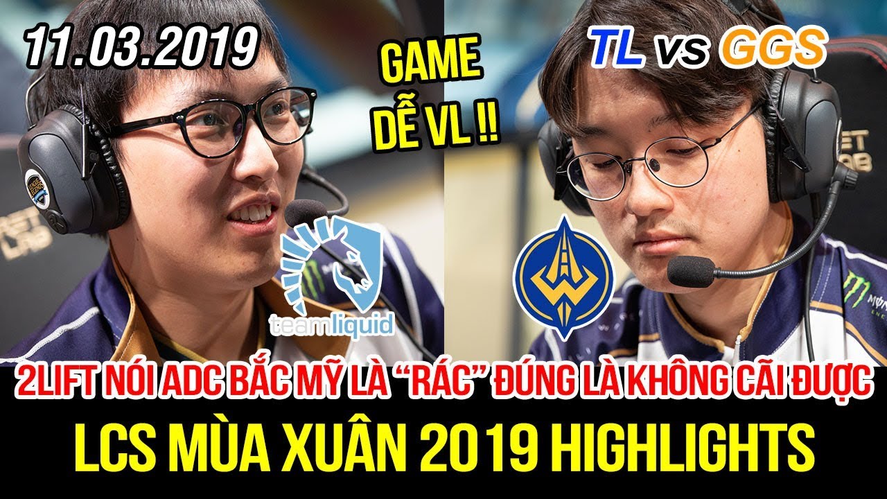 [LCS 2019] TL vs GGS Highlights | Si&ecirc;u xạ thủ Doublelift tuy&ecirc;n bố m&igrave;nh l&agrave; số 1, AD kh&aacute;c chỉ l&agrave; 