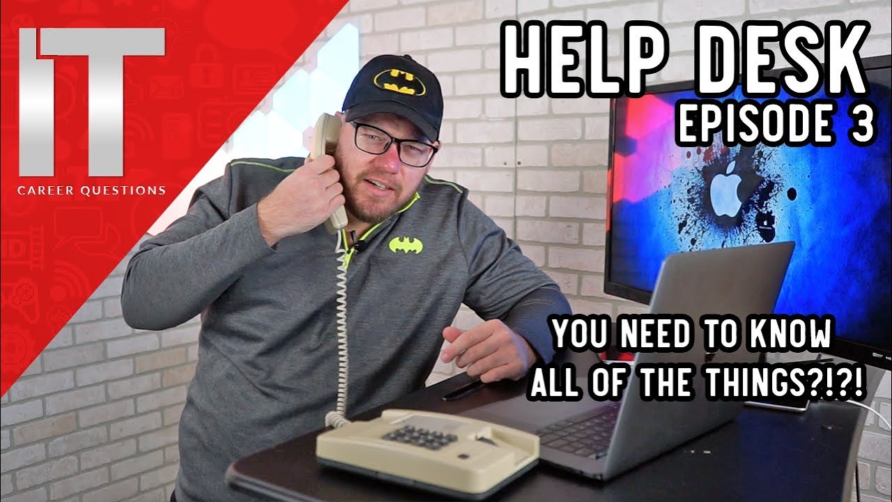 You Need to Know Everything to Work in Help Desk (Not Really) - Episode 3