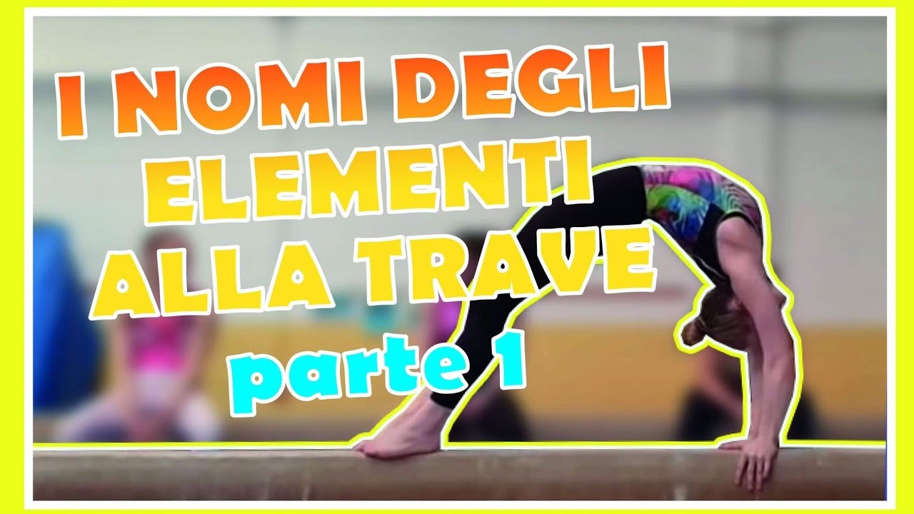 I NOMI DEGLI ELEMENTI ALLA TRAVE PARTE 1 ginnastica artistica CSB