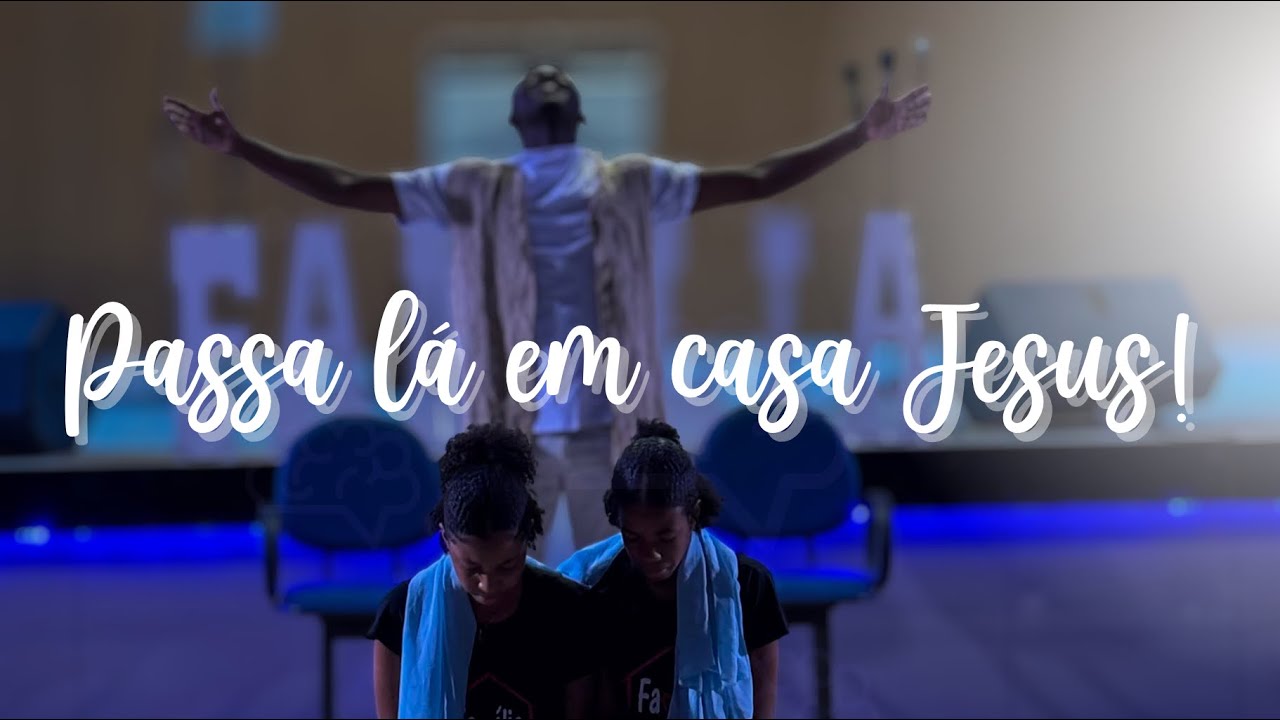 Passa lá em casa Jesus - Semeando Vida