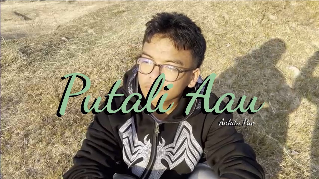 Putali Aau - Ankita Pun || A Long Distance Love Story ❤️ || Short Film 📽