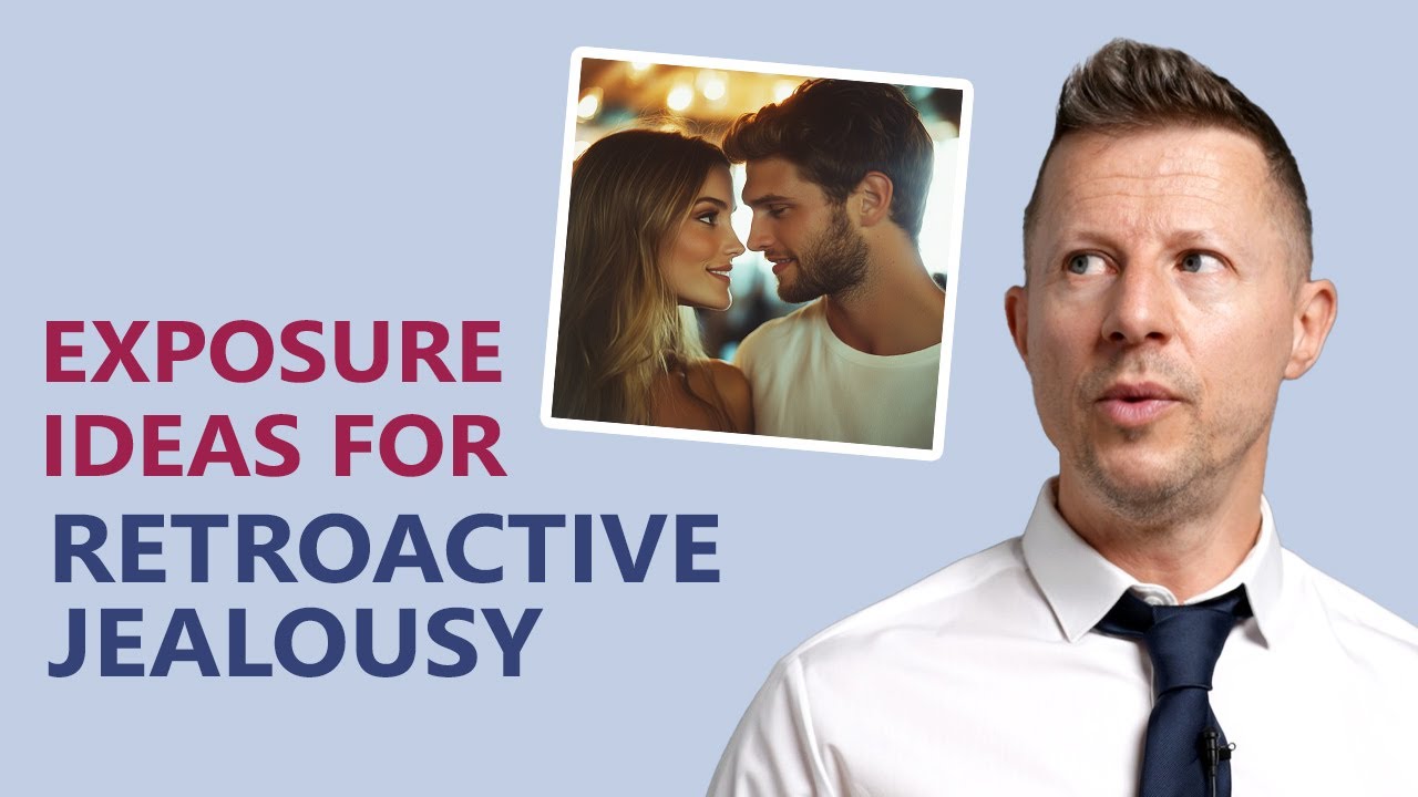 ERP Exposures for Retroactive Jealousy: Real-Life Exposure Examples