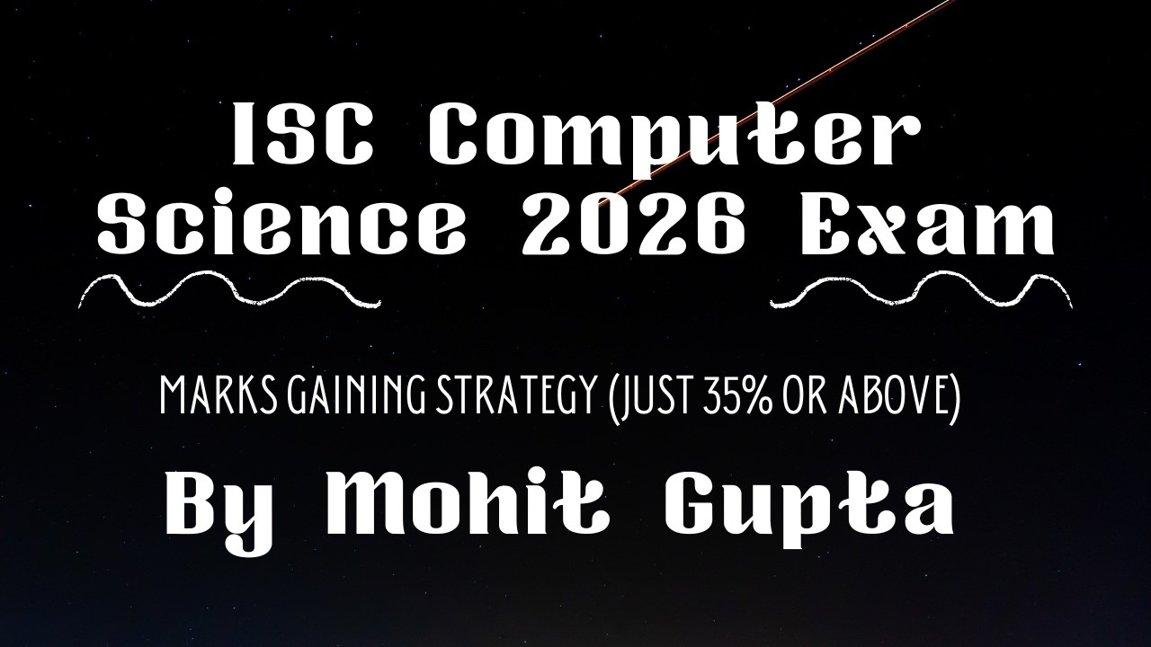 ISC Computer Science 2026 ExamLastMoment Marks Gaining Strategy (Just Pass or Above) by Mohit Gupta