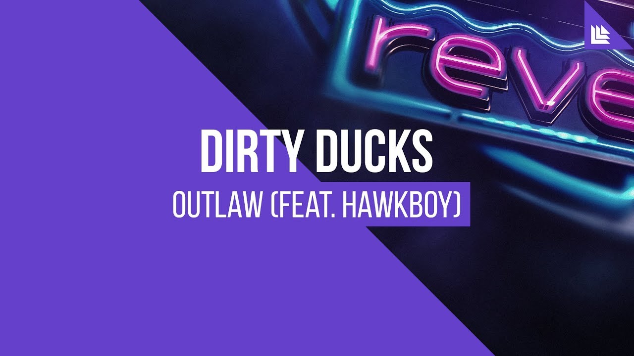 Dirty Ducks feat. Hawkboy - Outlaw