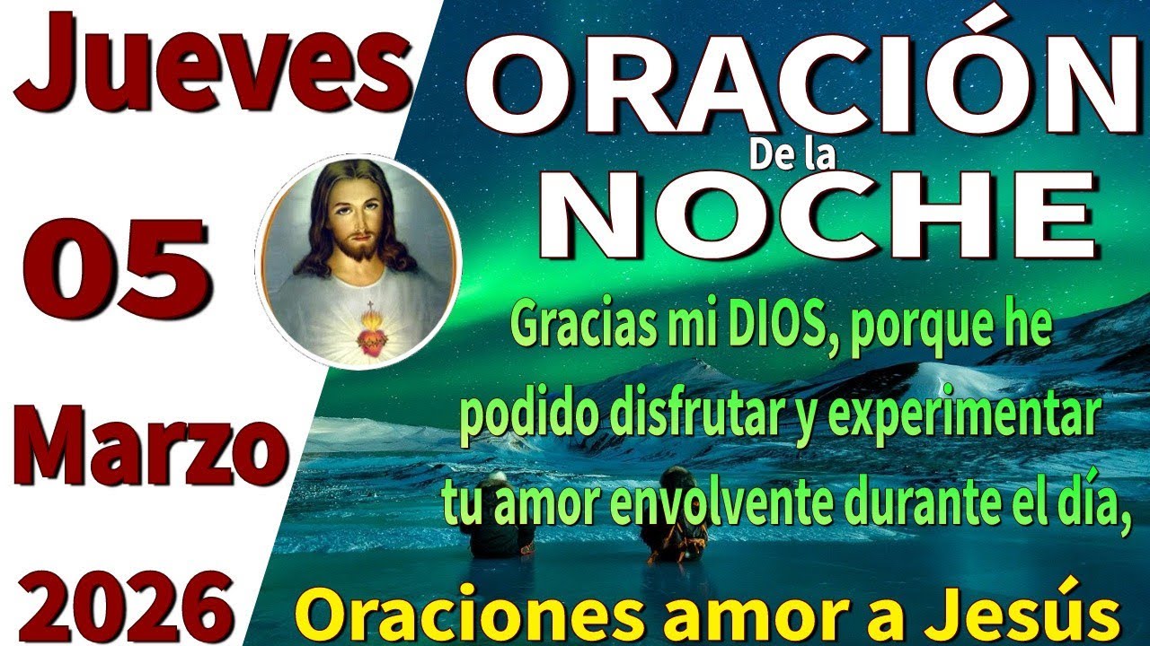 Oraci&oacute;n de la noche de hoy jueves 05 de marzo de 2026 -Isa&iacute;as 53:5