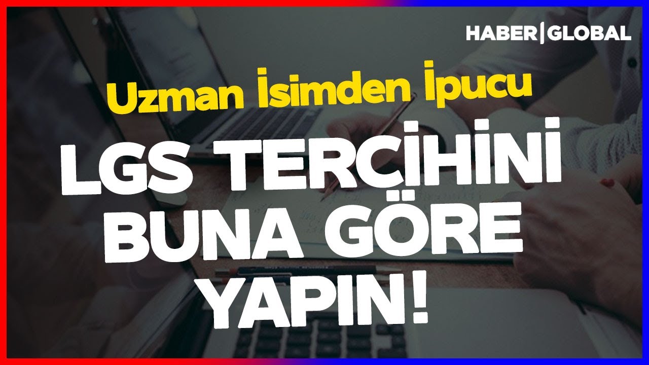 Tercihlerinizi Buna Göre Yapın! LGS Tercihleri Nasıl Yapılmalı? Uzman İsimden Özel İpuçları