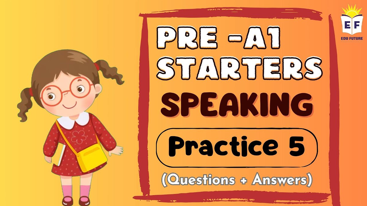 Pre-A1 STARTERS - Speaking TEST 5 (Q&A)