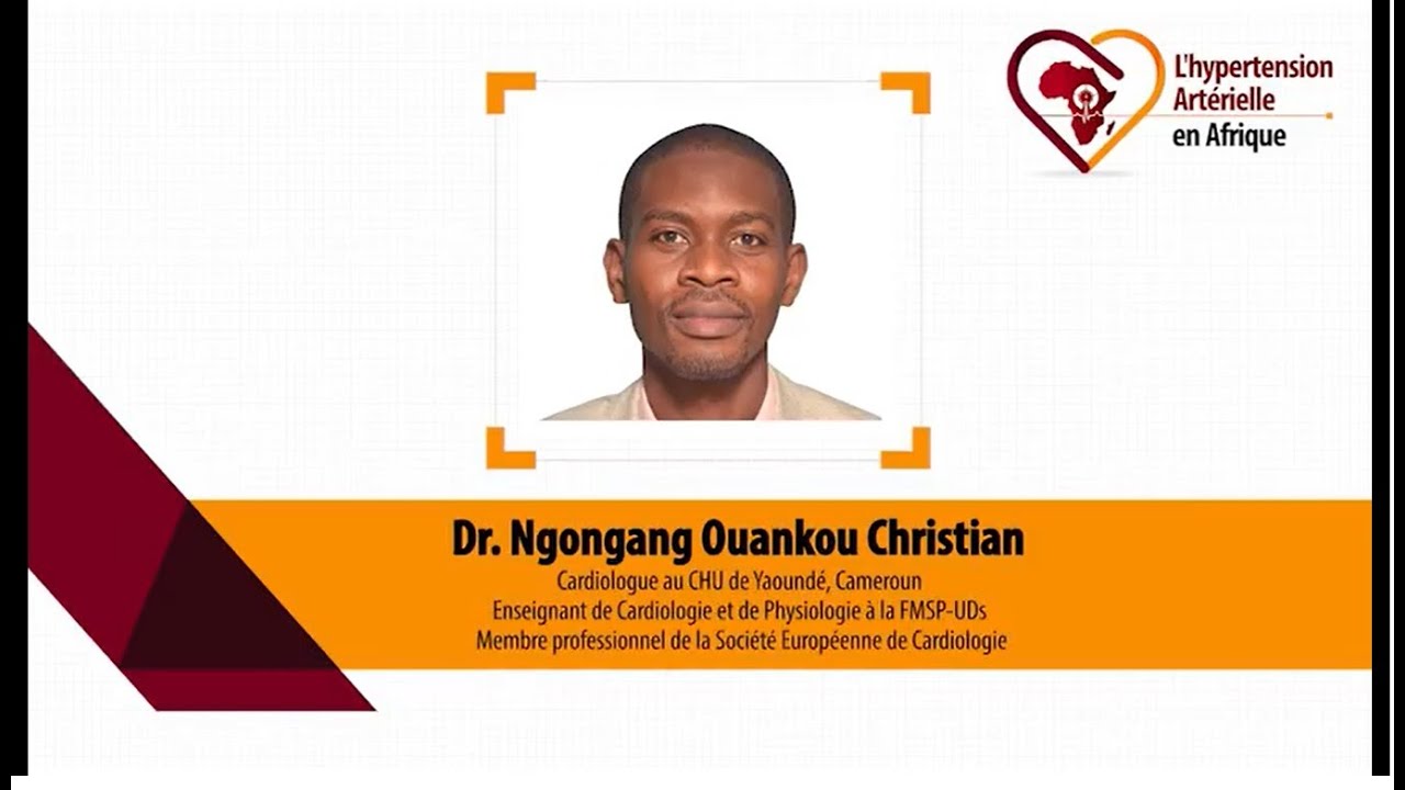 Dr. Ngongang Ouankou Christian (Cameroun) parle de Les dangers de l'hypertension
