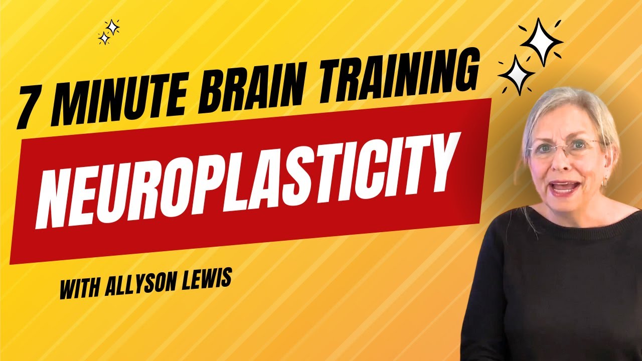 7 Minute Brain Training: The Science of Neuroplasticity