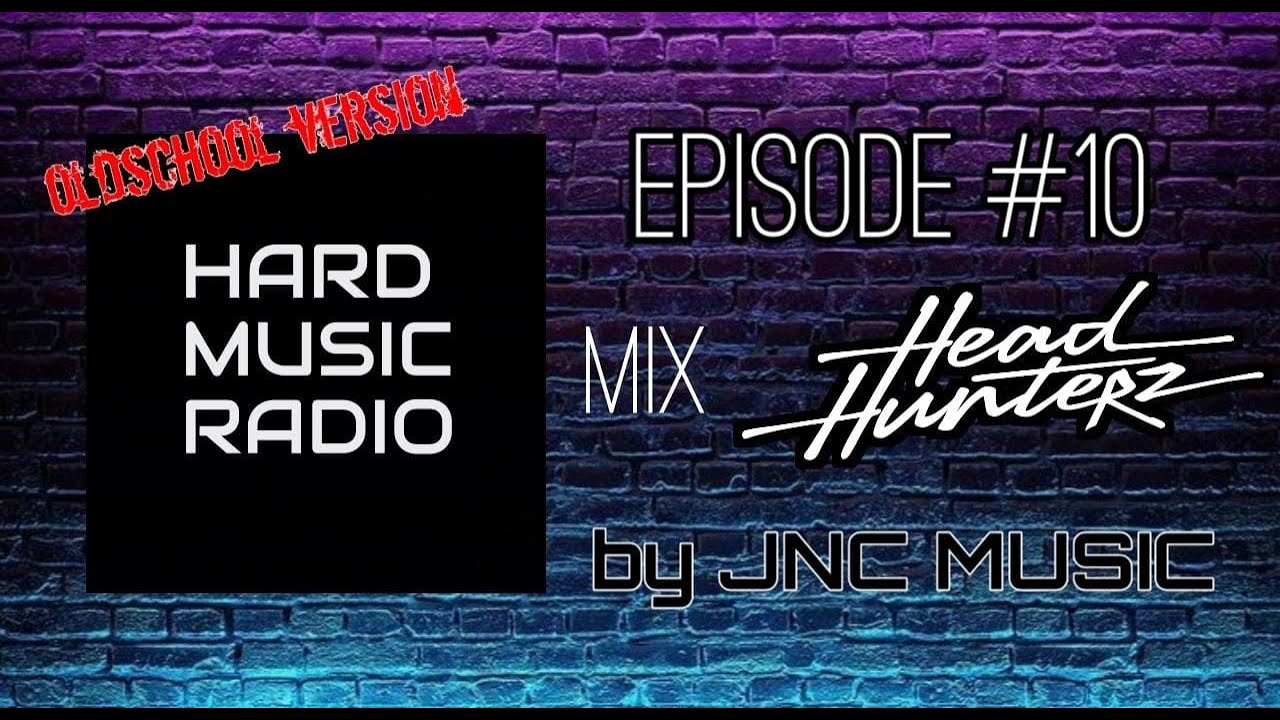 HARD MUSIC RADIO #10 MIX HEADHUNTERZ oldscool version BY: JNC MUSIC