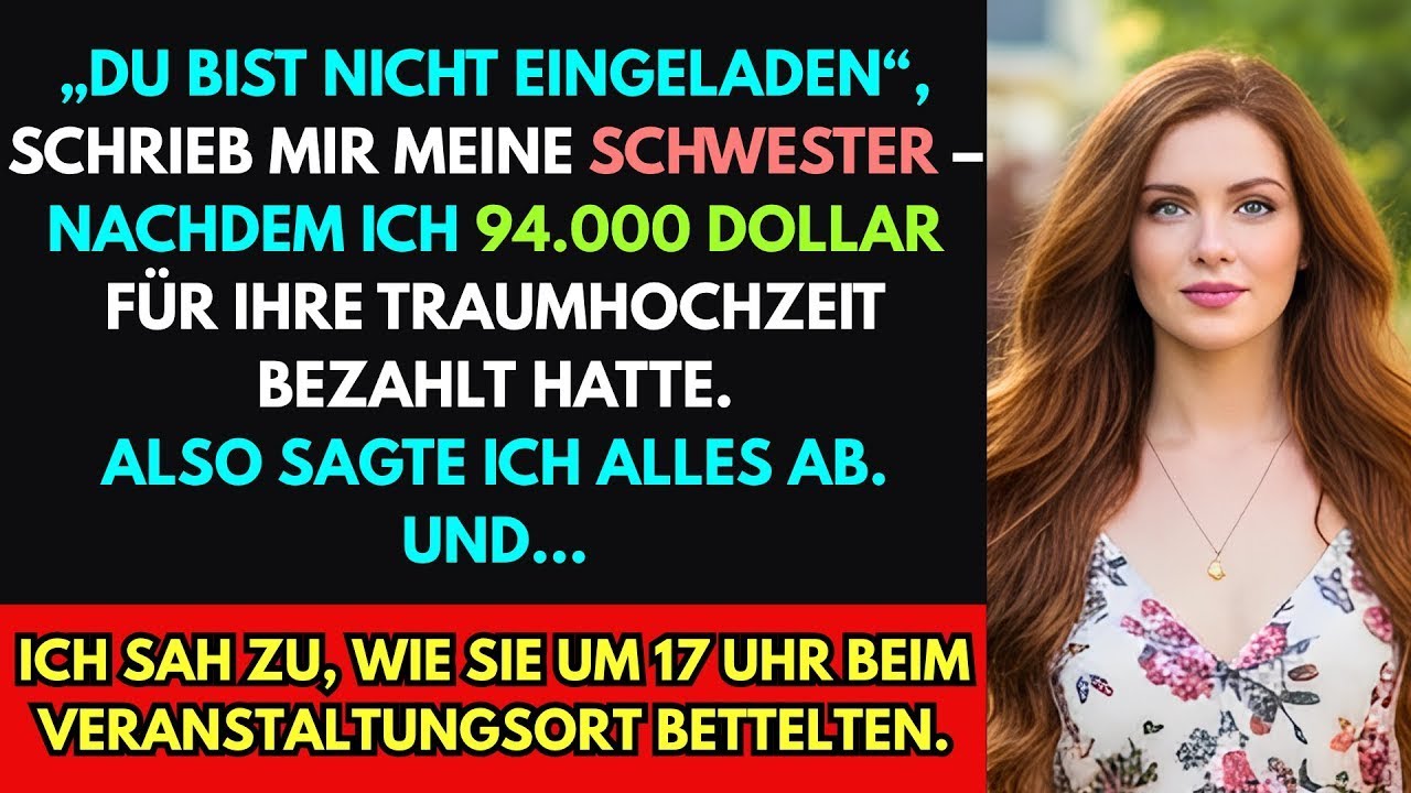 Ich bezahlte die 94.000 $-Hochzeit meiner Schwester  und wurde in letzter Minute ausgeladen.