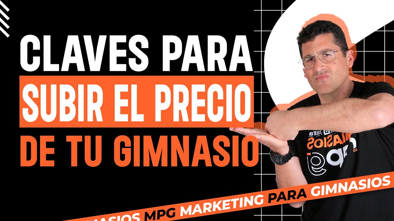 Subir tus precios y no perder clientes en tu gimnasio - Marketing Para Gimnasios - Nacho Perelló