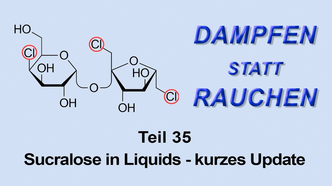 Dampfen statt Rauchen Teil 35 - Sucralose in Liquids
