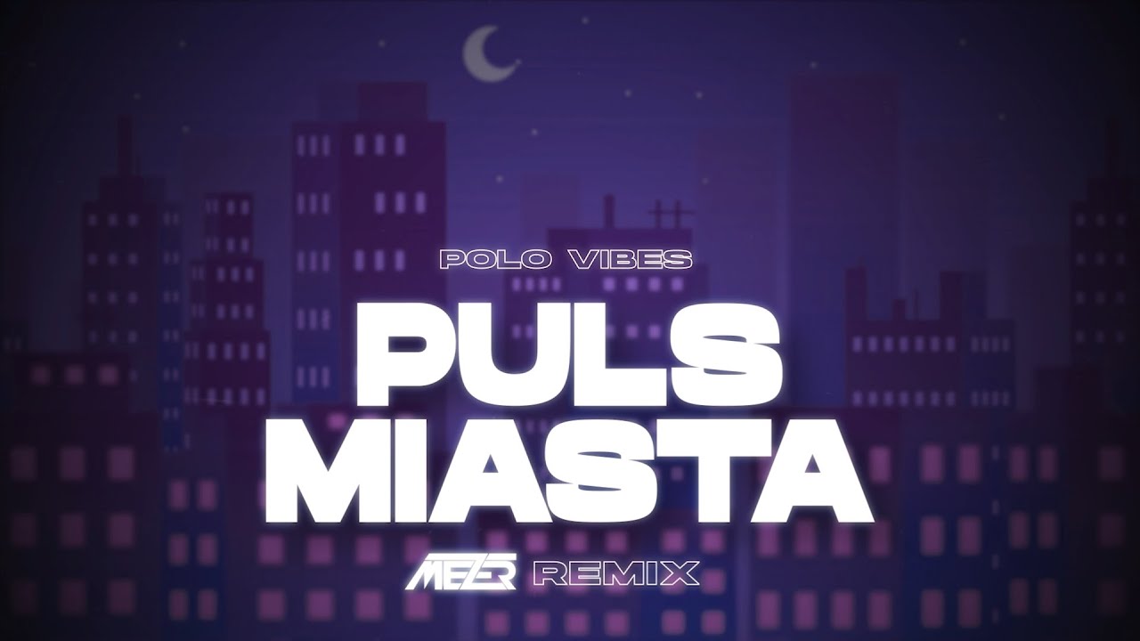 Puls Miasta - Polo Vibes (MEZER REMIX)