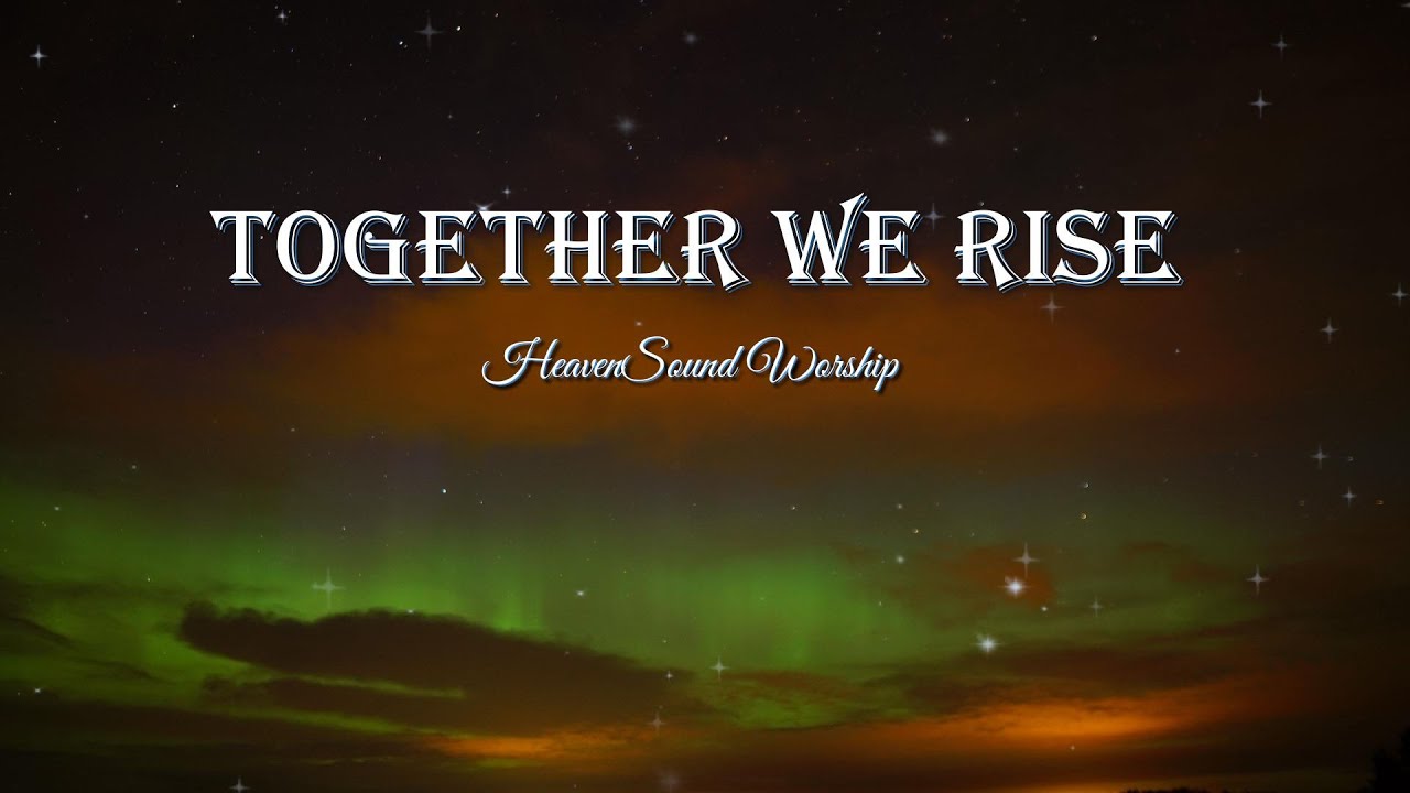 Together We Rise (Official Lyric Video) | Powerful Worship Song About Unity in Christ
