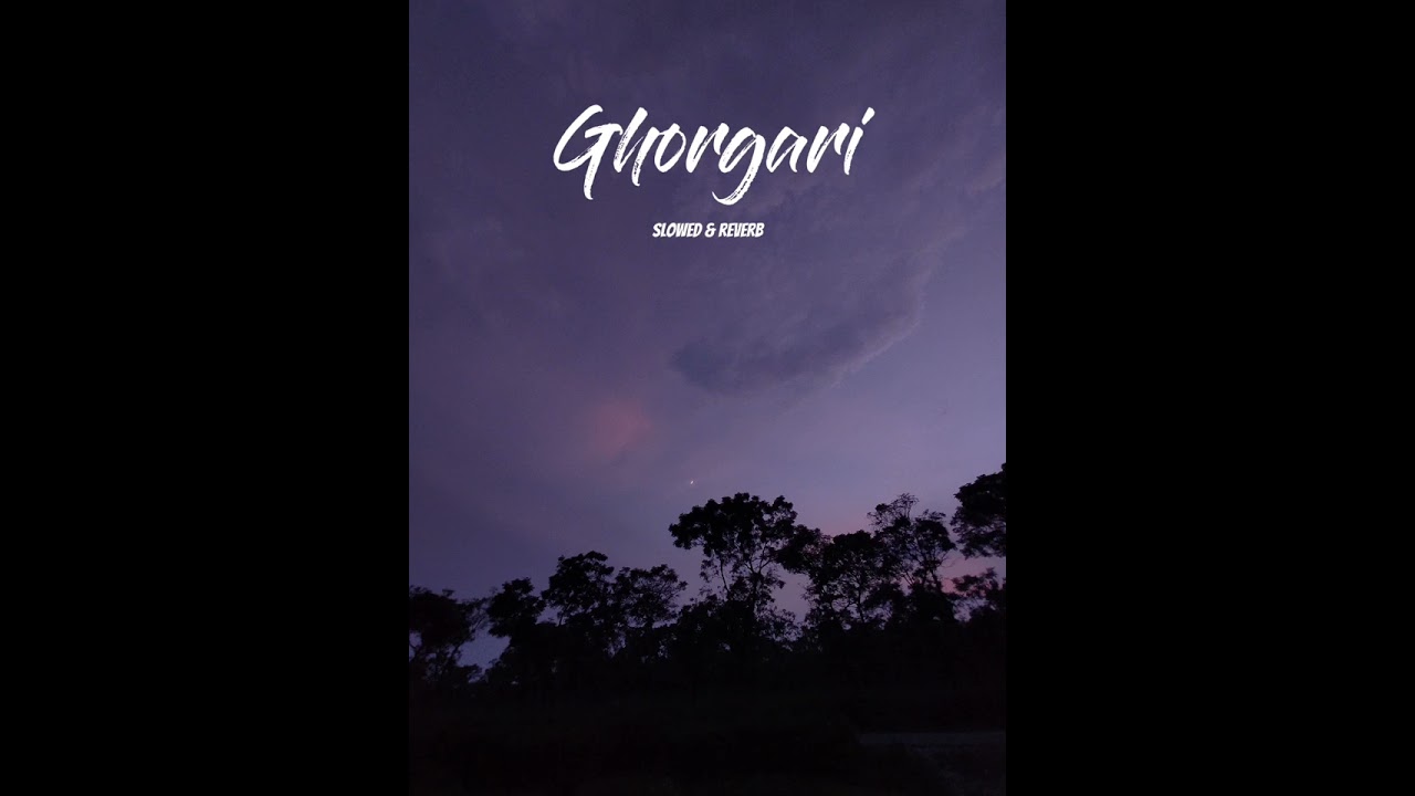 Ghorgari Slowed & Reverb || Highway || 𝘾𝙃𝙄𝙇𝙇𝙀𝘿 𝙑𝙄𝘽𝙀𝙕