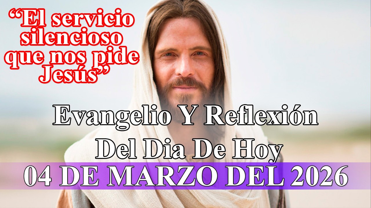 Evangelio y Reflexión 4 de Marzo 2026 | El servicio silencioso que nos pide Jesús