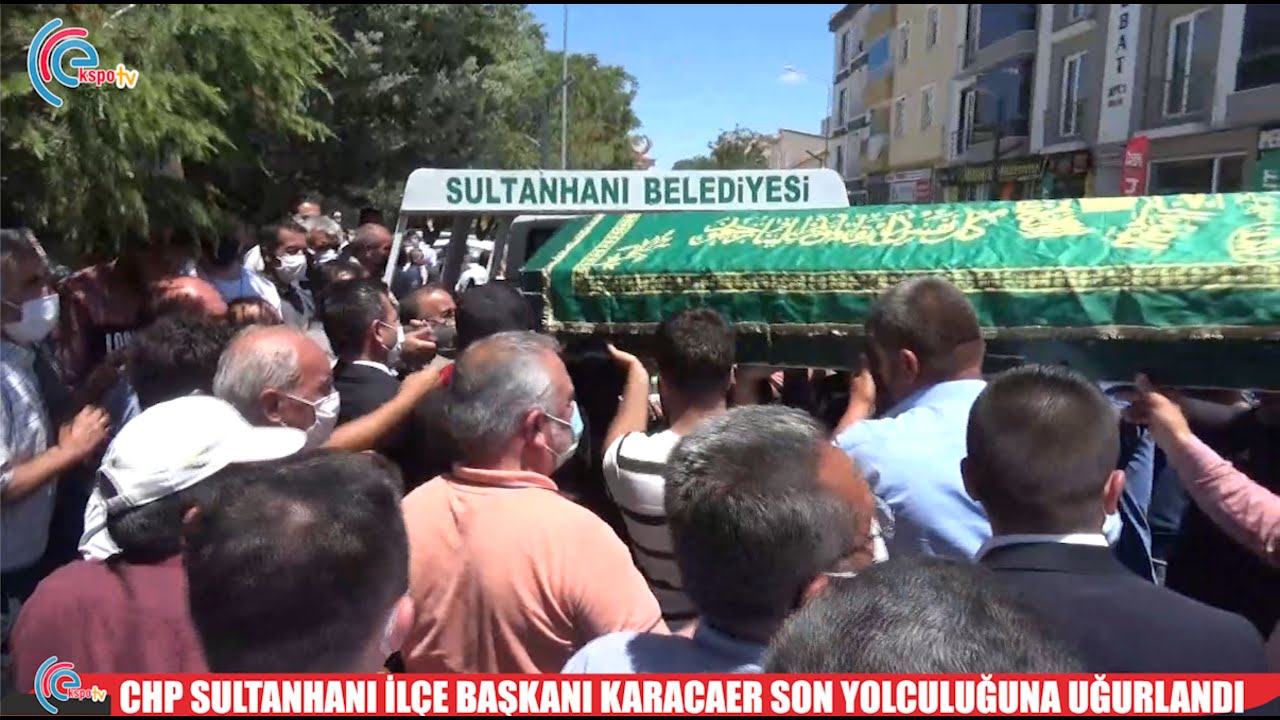 CHP SULTANHANI İLÇE BAŞKANI KARACAER SON YOLCULUĞUNA UĞURLANDI