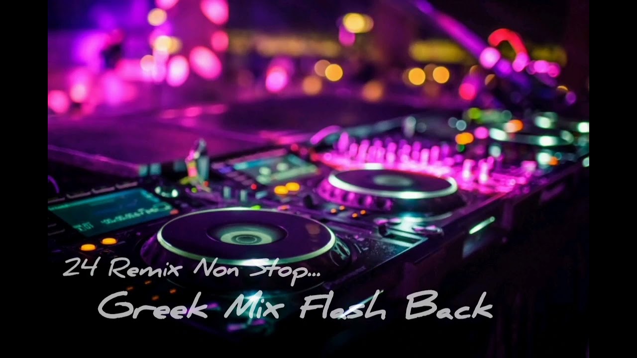 Greek Mix Flash Back 24 Remix Non Stop!!