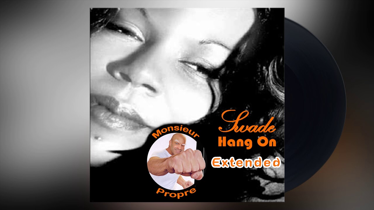 Swade -  Hang On (Extended remix by Monsieur Propre)