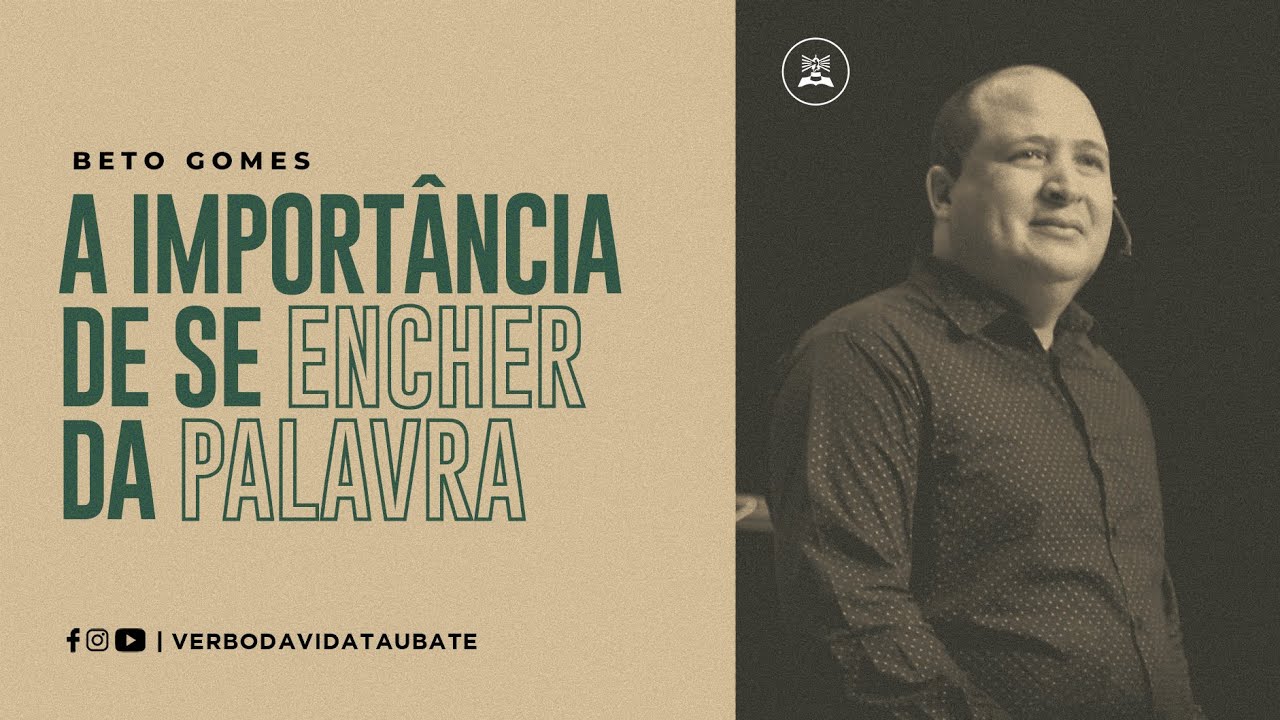 A importância de se encher da Palavra | Beto Gomes | Ministrações