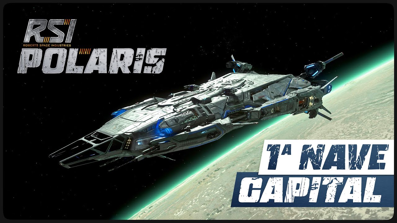 POLARIS! 1ª NAVE CAPITAL DE COMBATE. SENSACIONAL! - STAR CITIZEN