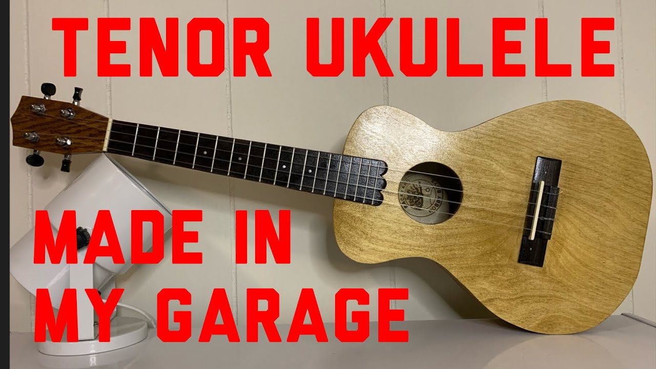 Building A Tenor Ukulele In My Garage - Woodworking