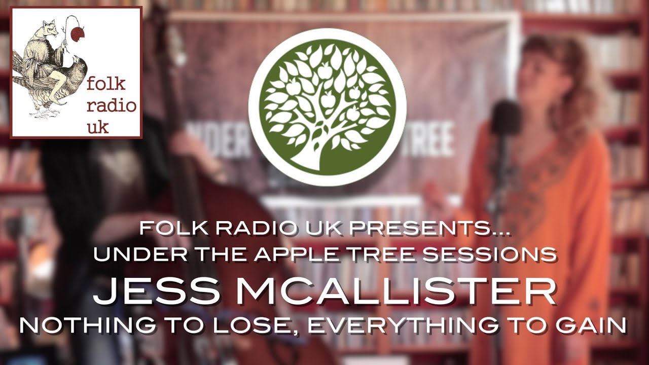 Jess McAllister - 'Nothing To Lose, Everything To Gain' | Folk Radio UK Presents... UNDER THE APPLE