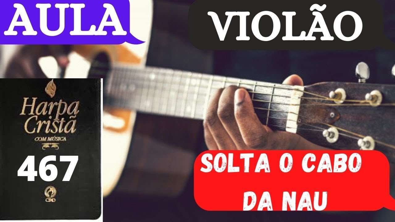 AULA VIOLÃO  HARPA CRISTÃ 467 - SOBRE AS ONDAS DO MAR  (SOLTA O CABO DA NAU COMO TOCAR SIMPLIFICADO)
