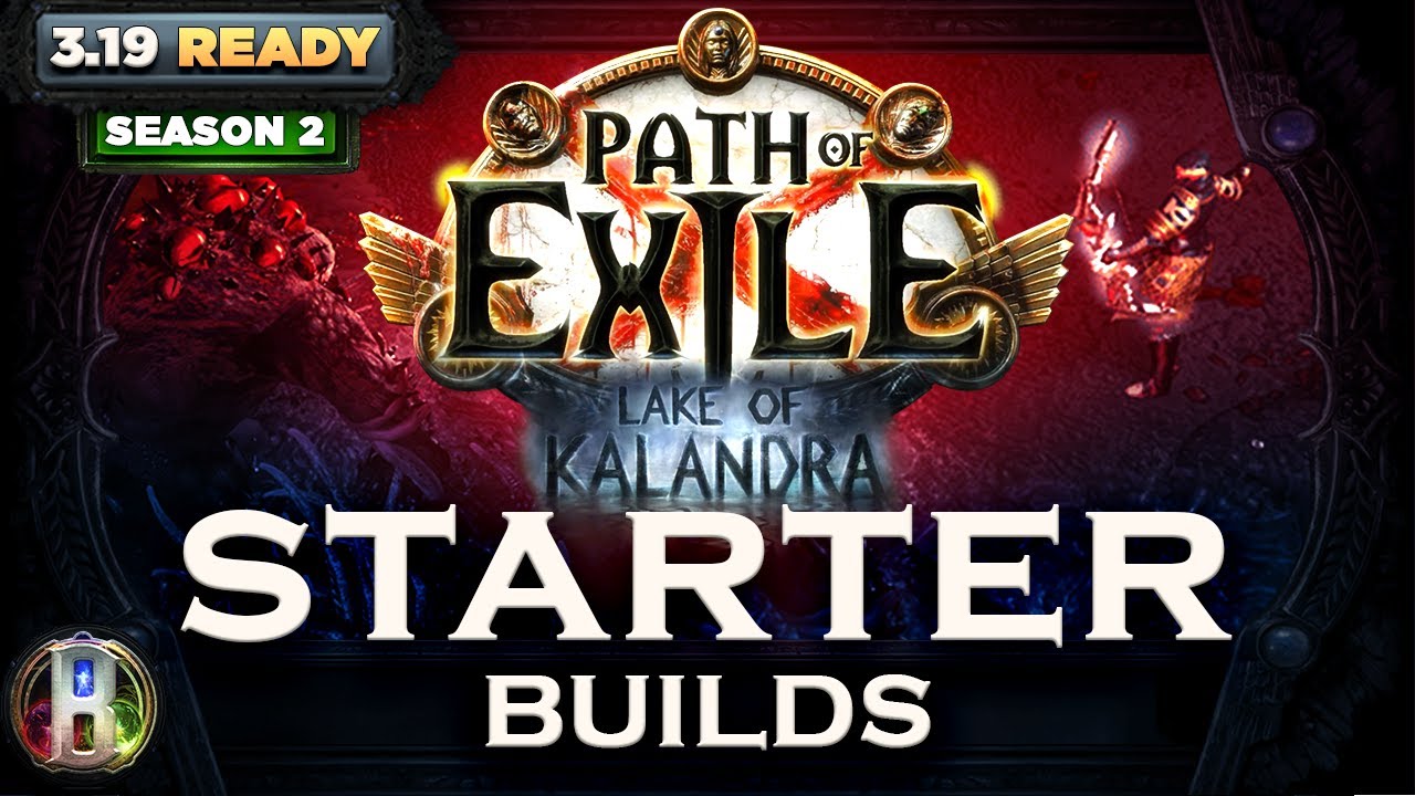 PoE 3.19 - BEST STARTER BUILDS POE (PART 2/3) - PATH OF EXILE LAKE OF KALANDRA LEAGUE - POE BUILDS