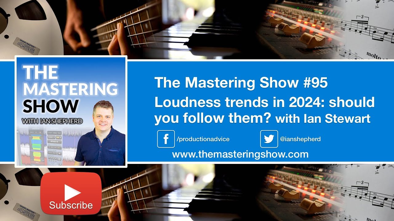 Loudness trends in 2024: should you follow them? with Ian Stewart - Episode 95 | The Mastering Show